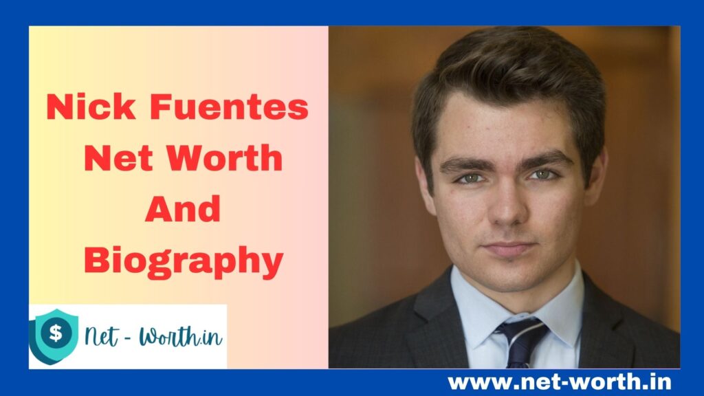 Nick Fuentes Net Worth And Biography